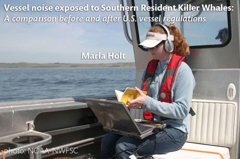 Marla Holt - Vessel noise exposed to Southern Resident Killer Whales: a comparison before and after US vessel regulations